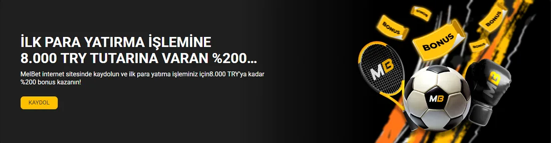 Melbet hoş geldin bonusu: ilk para yatırma işlemine %200 ve 8.000 TRY üst sınır